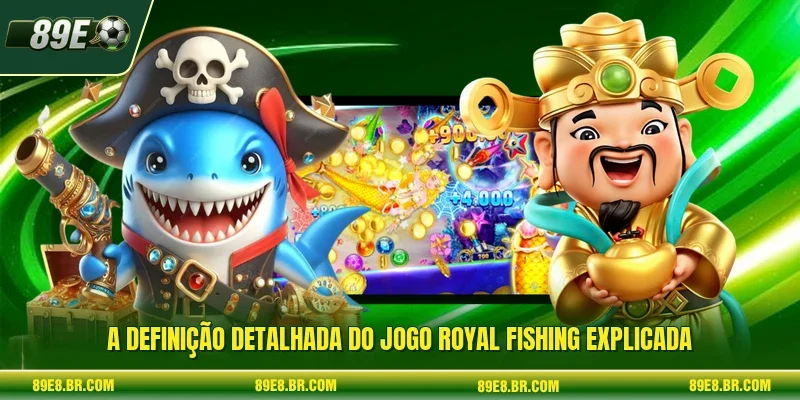 A definição detalhada do jogo Royal Fishing explicada