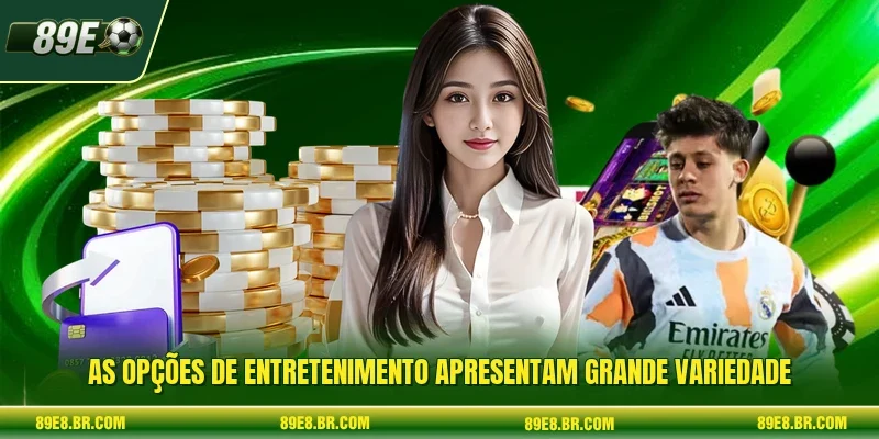 As opções de entretenimento apresentam grande variedade