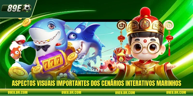 Aspectos visuais importantes dos cenários interativos marinhos