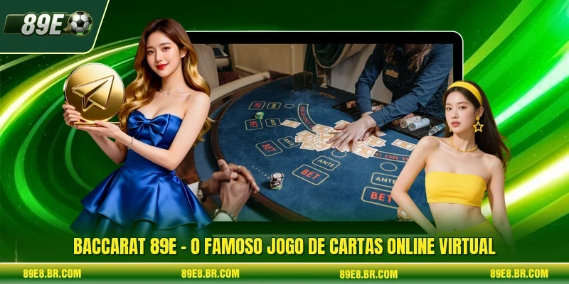 Baccarat 89e - O Famoso Jogo De Cartas Online Virtual