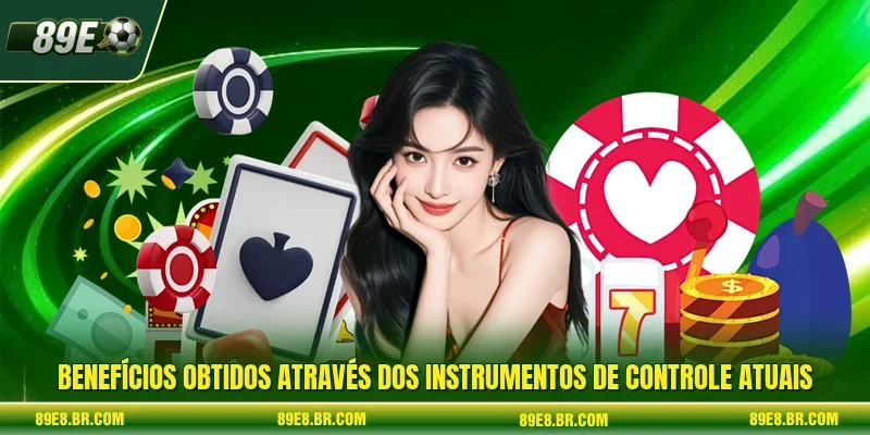 Benefícios obtidos através dos instrumentos de controle atuais