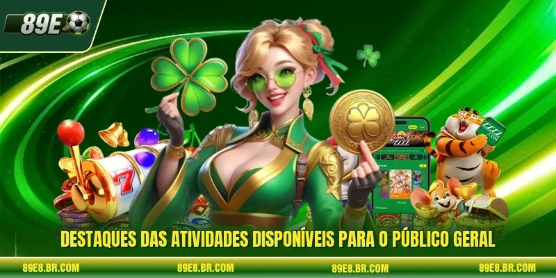 Destaques das atividades disponíveis para o público geral