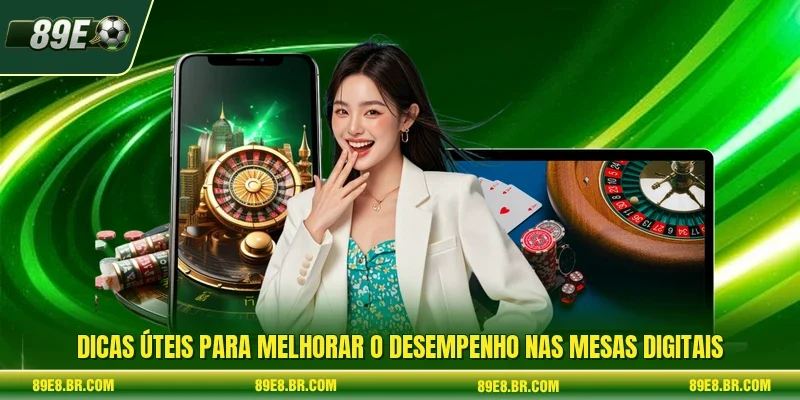 Dicas úteis para melhorar o desempenho nas mesas digitais