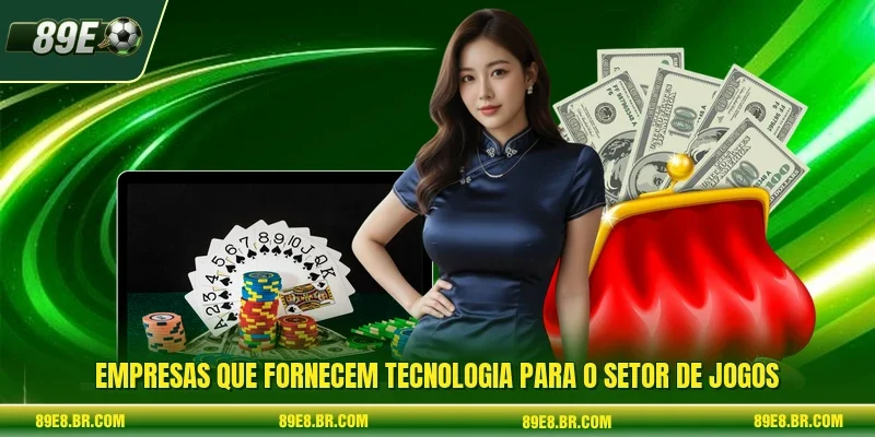 Empresas que fornecem tecnologia para o setor de jogos