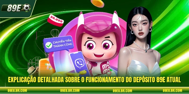 Explicação detalhada sobre o funcionamento do depósito 89e atual
