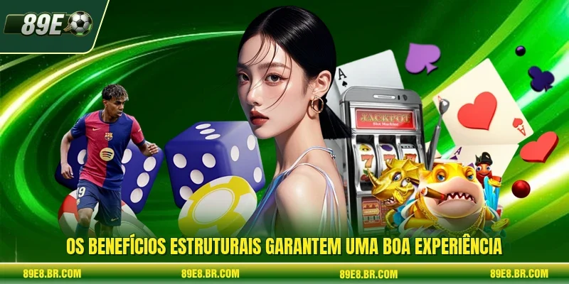 Os benefícios estruturais garantem uma boa experiência