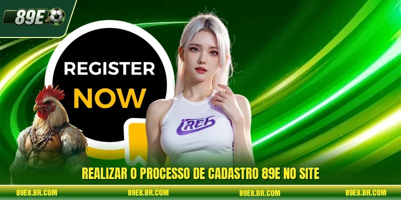 Realizar o processo de cadastro 89e no site