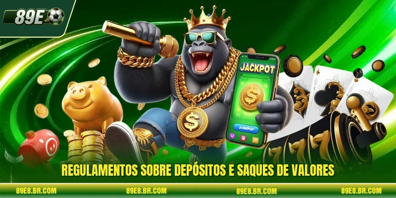 Regulamentos sobre depósitos e saques de valores
