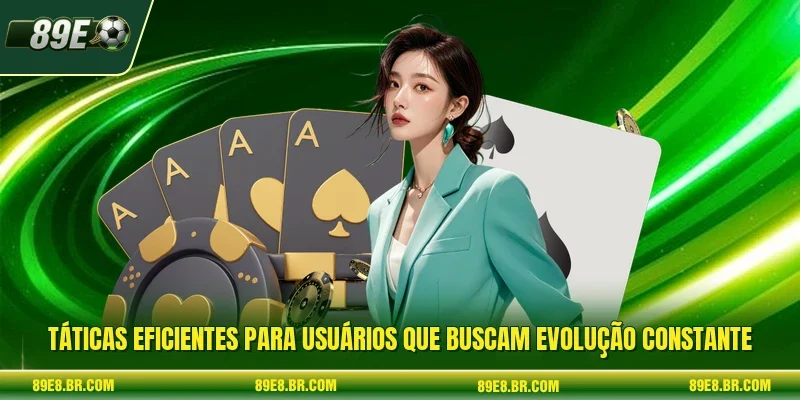 Táticas eficientes para usuários que buscam evolução constante